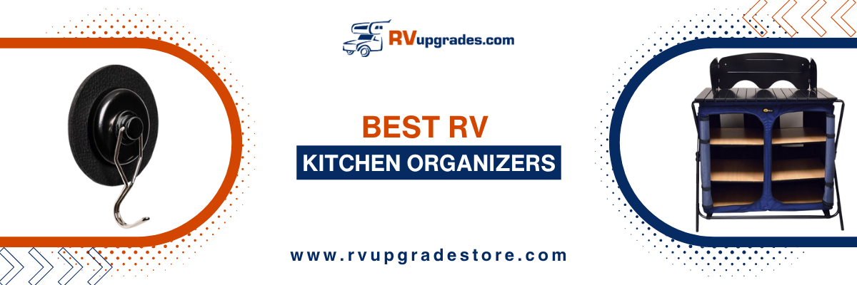 Best RV Kitchen Organizers: Maximizing Space and Minimizing Chaos